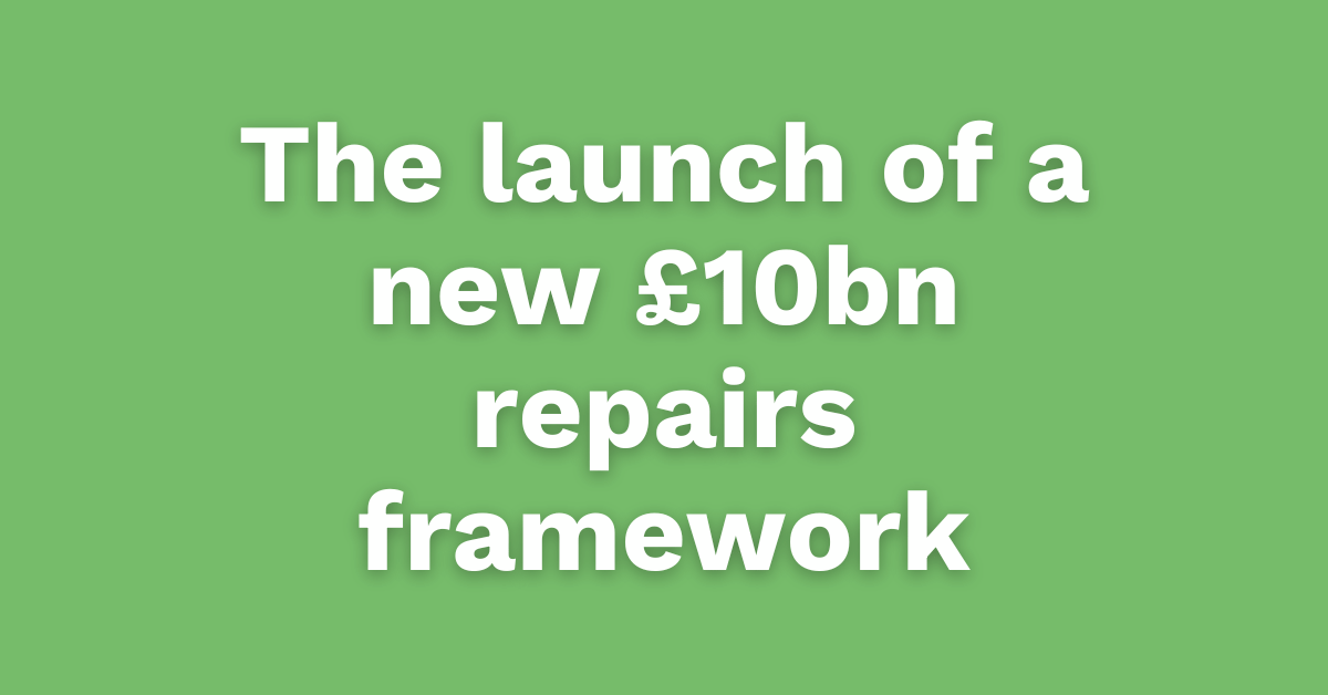 launch of a new £10bn repairs framework